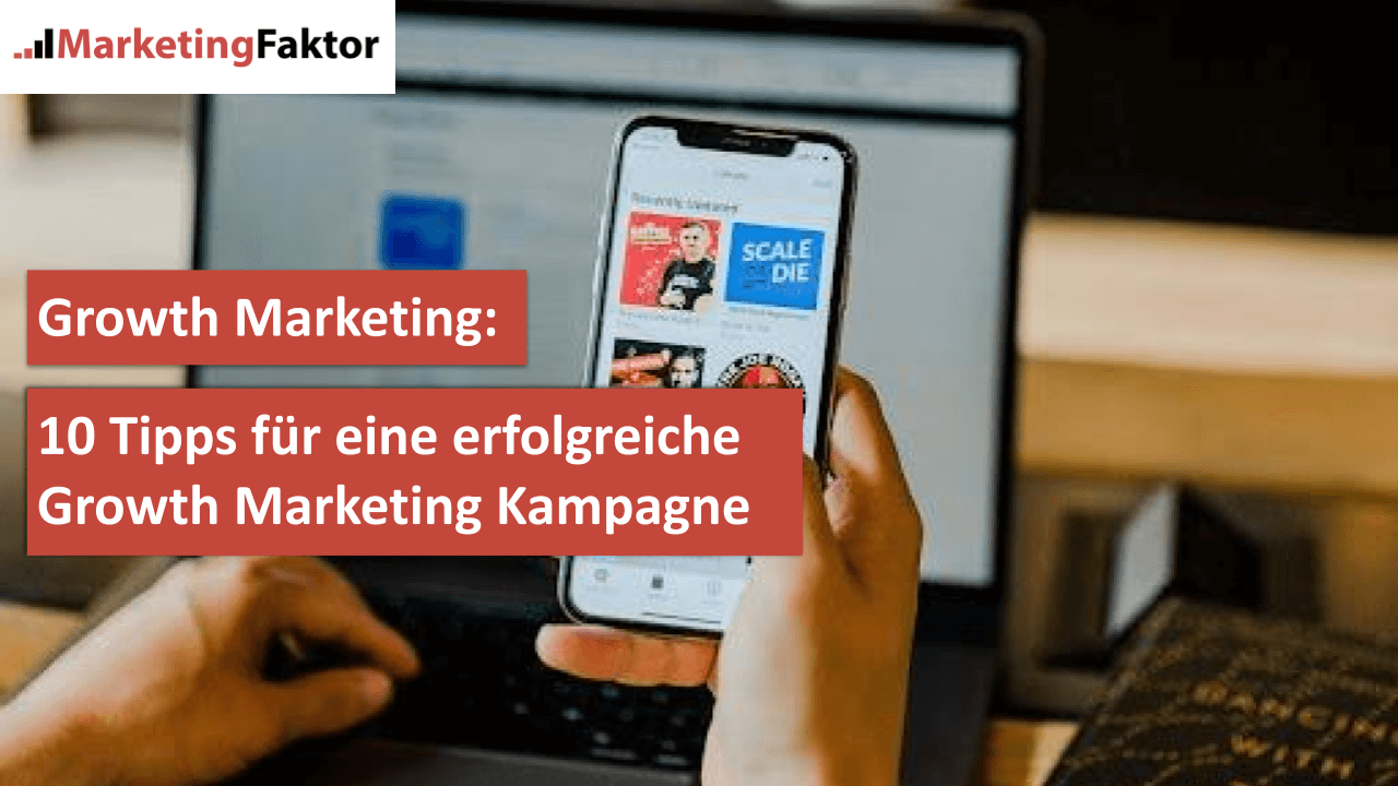 Growth Marketing 10 Tipps für eine erfolgreiche Growth Marketing Kampagne bild