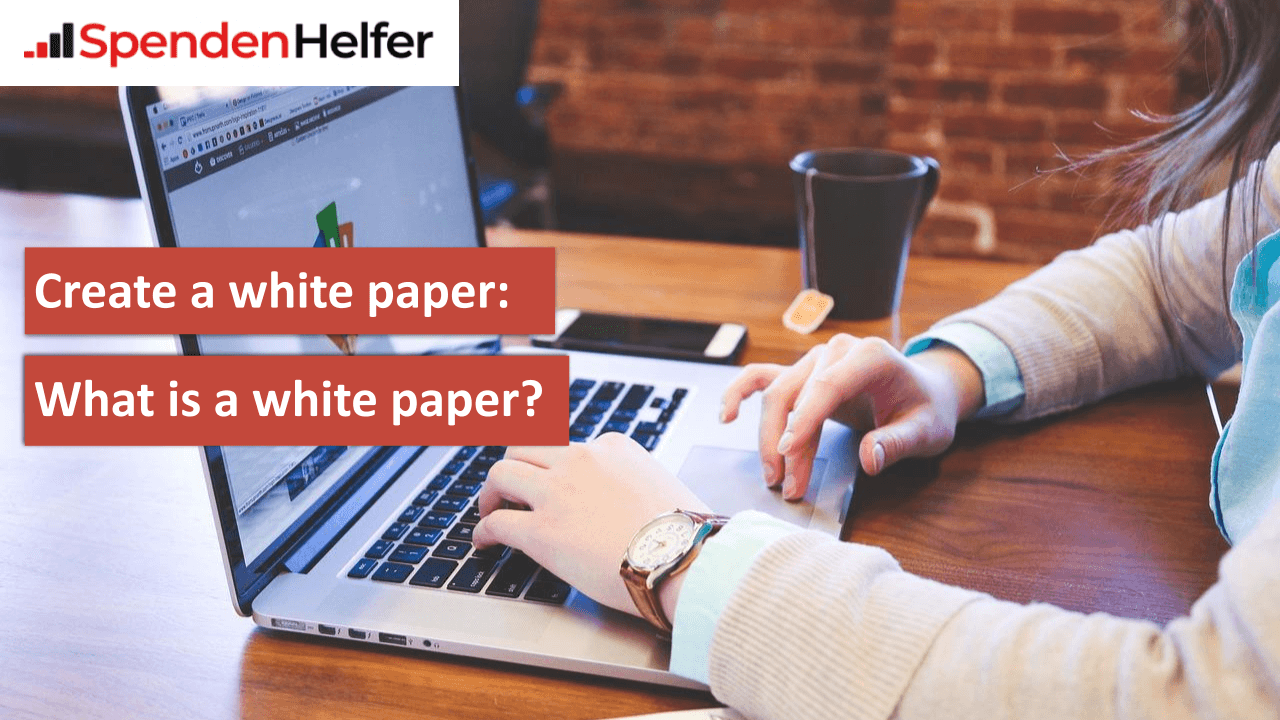 Create a white paper What is a white paper