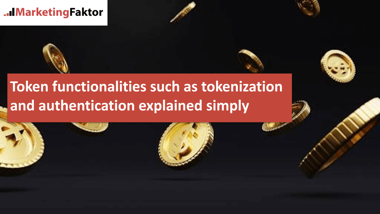 Token functionalities such as tokenization and authentication explained simply Token functionalities such as tokenization and authentication explained simply